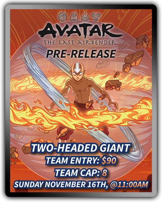 MTG Avatar The Last Airbender Two-Headed Giant Pre-Release 11/16