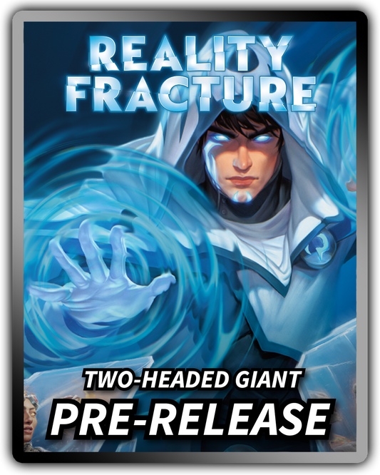 MTG Reality Fracture Two-Headed Giant Pre-Release Sunday (9/27)